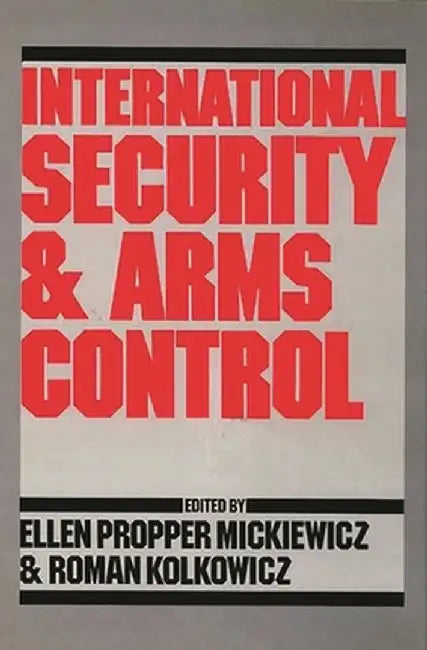International Security and Arms Control by Ellen Mickiewicz