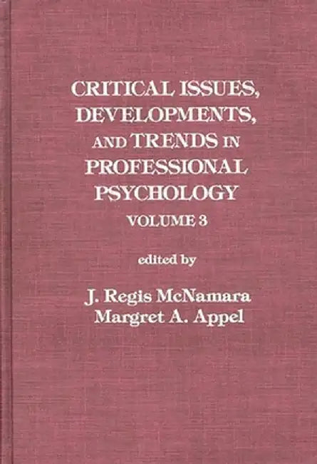 Critical Issues, Developments, and Trends in Professional Psychology: Volume 3 by Margret Appel
