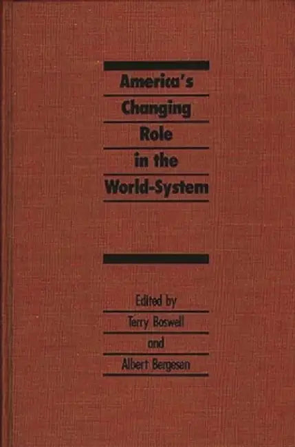America's Changing Role in the World-System by Albert Bergensen