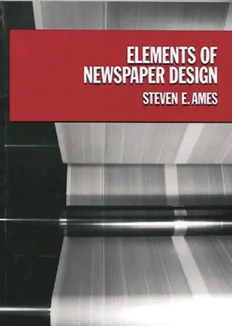 Elements of Newspaper Design by Steve Ames