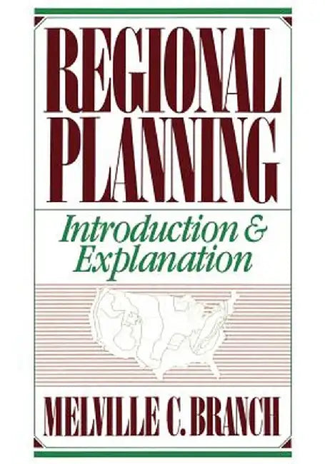 Regional Planning: Introduction and Explanation by Melville Campbell Branch