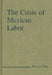 The Crisis of Mexican Labor by Dan La Botz