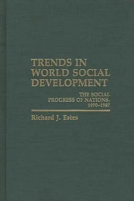 Trends in World Social Development: The Social Progress of Nations, 1970-1986 by Richard Estes