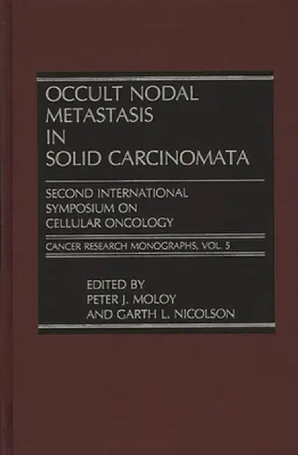 Occult Nodal Metastasis in Solid Carcinomata: Second International Symposium on Cellular Oncology by Peter Moloy