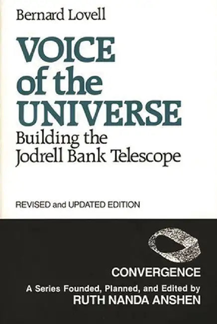Voice of the Universe: Building the Jodrell Bank Telescope; Revised and Updated Edition by Bernard Sir Lovell