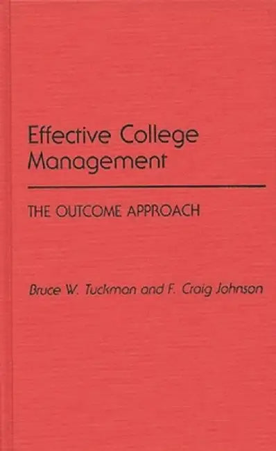 Effective College Management: The Outcome Approach by F. Craig Johnson