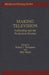 Making Television: Authorship and the Production Process by Robert J. Thompson
