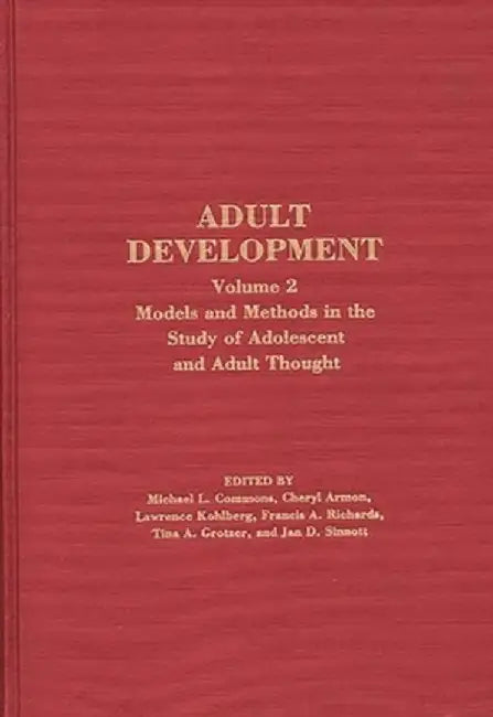 Adult Development: Volume 2: Models and Methods in the Study of Adolescent and Adult Thought by Michael L. Commons