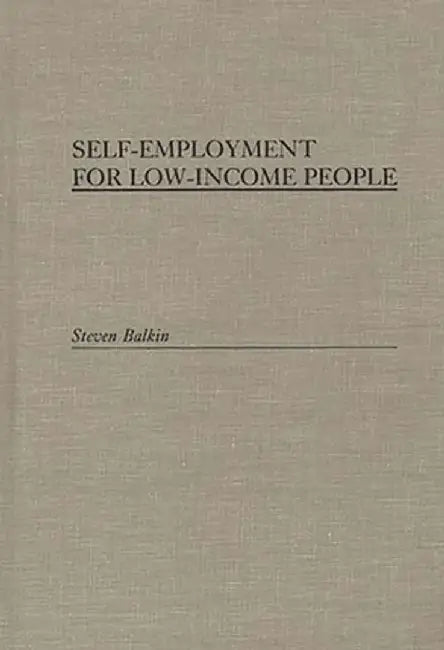 Self-Employment for Low-Income People by Steven Balkin