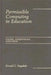 Permissible Computing in Education: Values, Assumptions, and Needs by Ronald Ragsdale