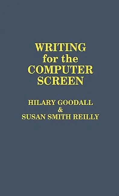 Writing for the Computer Screen by Hilary Goodall