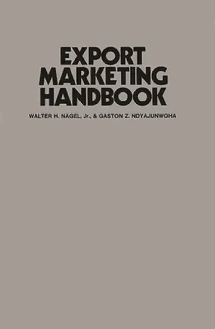 Export Marketing Handbook by Walter H. Nagel