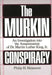 The Murkin Conspiracy: An Investigation Into the Assassination of Dr. Martin Luther King, Jr. by Philip H. Melanson