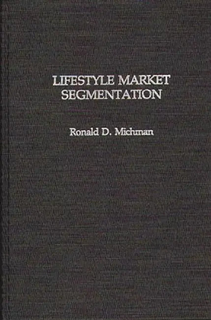 Lifestyle Market Segmentation by Ronald D. Michman