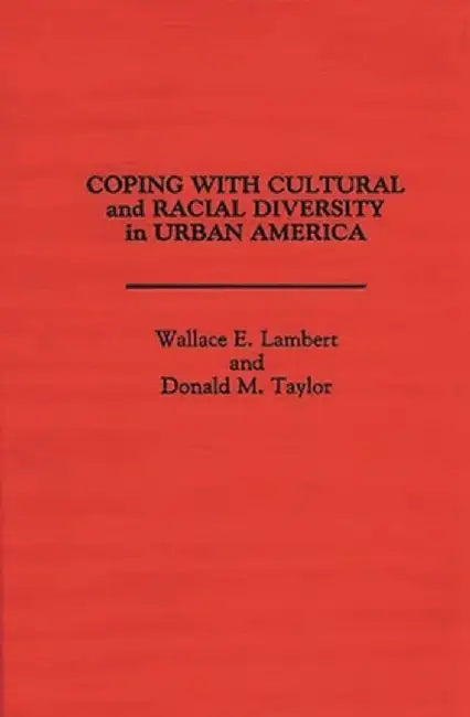 Coping with Cultural and Racial Diversity in Urban America by Wallace Lambert
