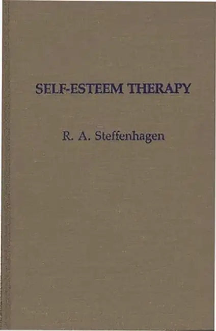 Self-Esteem Therapy by R. A. Steffenhagen