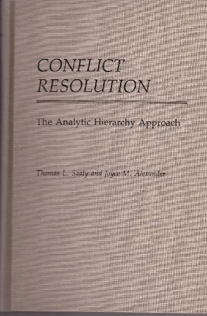 Conflict Resolution: The Analytic Hierachy Approach by Thomas L. Saaty