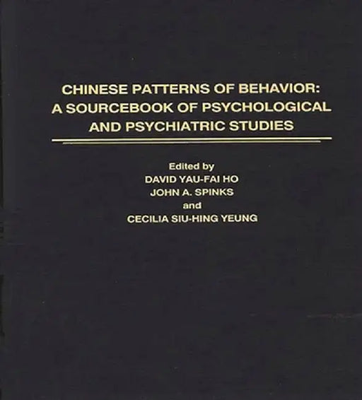 Chinese Patterns of Behavior: A Sourcebook of Psychological and Psychiatric Studies by Cec Yeung