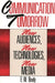 Communication Tomorrow: New Audiences, New Technologies, New Media by E. W. Brody