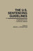 The U.S. Sentencing Guidelines: Implications for Criminal Justice by Dean J. Champion