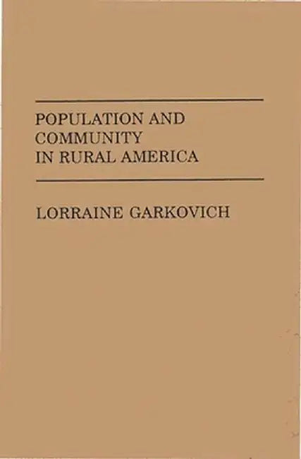 Population and Community in Rural America by Lorraine Garkovich