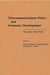 Telecommunications Policy and Economic Development: The New State Role by Jurgen Schmandt