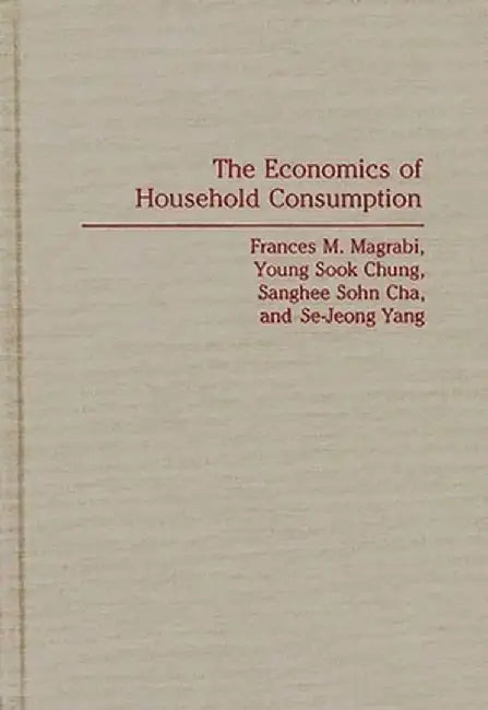 The Economics of Household Consumption by Frances M. Magrabi