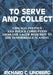 To Serve and Collect: Chicago Politics and Police Corruption from the Lager Beer Riot to the Summerdale Scandal by Richard C. Lindberg