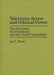 Television Access and Political Power: The Networks, the Presidency, and the Loyal Opposition by Joe S. Foote