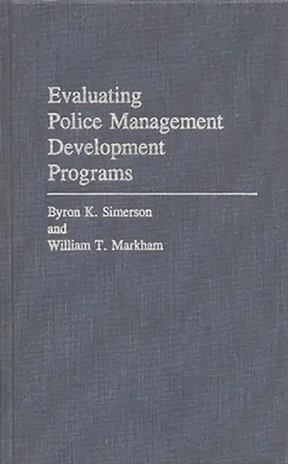 Evaluating Police Management Development Programs by Byron K. Simerson