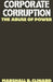 Corporate Corruption: The Abuse of Power by Marshall Barron Clinard