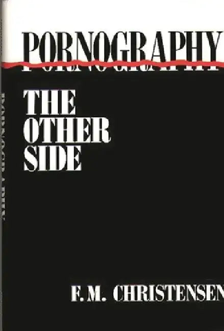 Pornography: The Other Side by F. M. Christensen