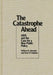 The Catastrophe Ahead: AIDS and the Case for a New Public Policy by William B. Johnston