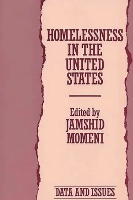 Homelessness in the United States: Data and Issues by Jamshid a. Momeni