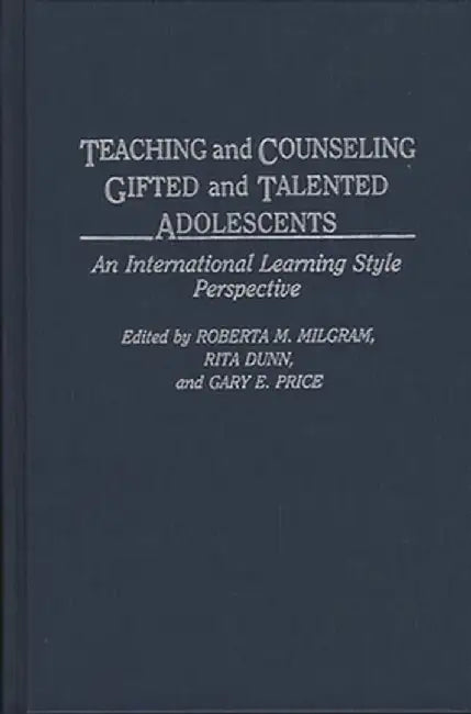 Teaching and Counseling Gifted and Talented Adolescents: An International Learning Style Perspective by Roberta M. Milgram