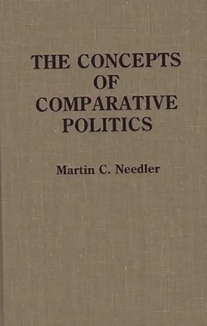 The Concepts of Comparative Politics by Martin C. Needler