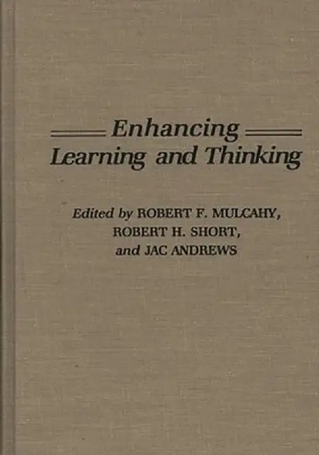 Enhancing Learning and Thinking by Robert F. Mulcahy