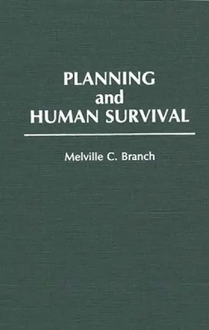 Planning and Human Survival by Melville Campbell Branch