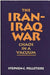 The Iran-Iraq War: Chaos in a Vacuum by Stephen C. Pelletiere
