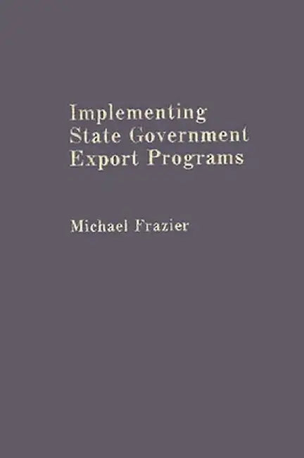 Implementing State Government Export Programs by Michael Frazier