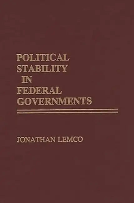 Political Stability in Federal Governments by Jonathan Lemco
