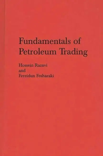 Fundamentals of Petroleum Trading by Hossein Razavi