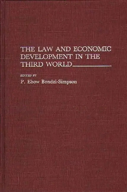 The Law and Economic Development in the Third World by Philip Bondzi Simpson