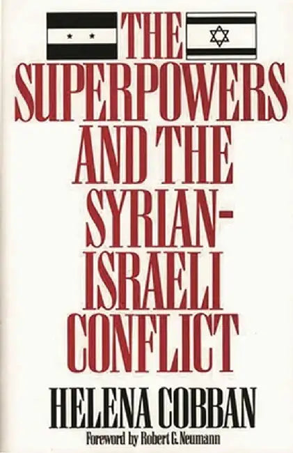 The Superpowers and the Syrian-Israeli Conflict: Beyond Crisis Management? by Helena Cobban
