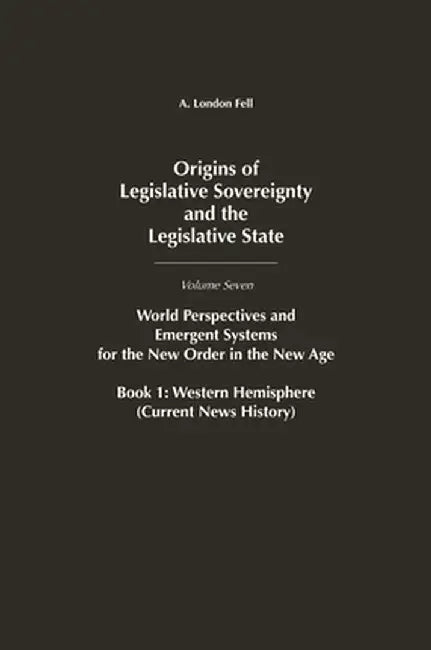 World Perspectives and Emergent Systems for the New Order in the New Age: Book I: Western Hemisphere (Current News History) by A. London Fell