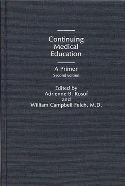 Continuing Medical Education: A Primer by Adrienne B. Rosof