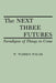 The Next Three Futures: Paradigms of Things to Come by W. Warren Wagar