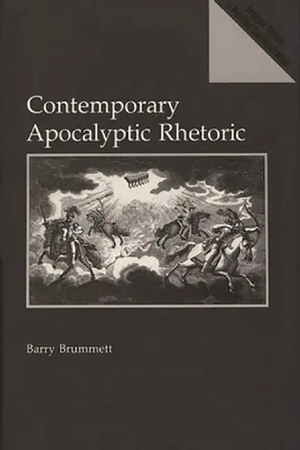Contemporary Apocalyptic Rhetoric by Barry Brummett