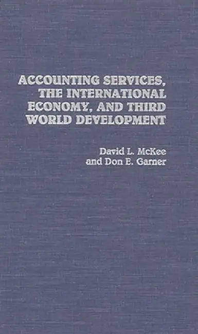 Accounting Services, the International Economy, and Third World Development by David L. McKee