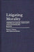 Litigating Morality: American Legal Thought and Its English Roots by Alice Fleetwood Bartee